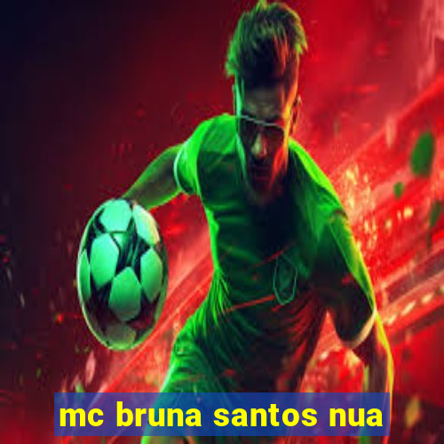 mc bruna santos nua